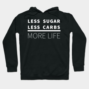 Less Sugar, Less Carbs ... More Life (Dark) Hoodie